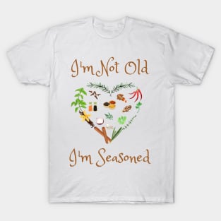 I'm Not Old I'm Seasoned T-Shirt